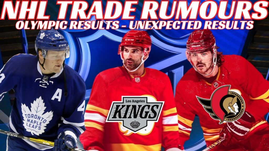 Rumeurs commerciaux de la LNH – Leafs, Sens, Flames, NJ, LA + Résultats olympiques