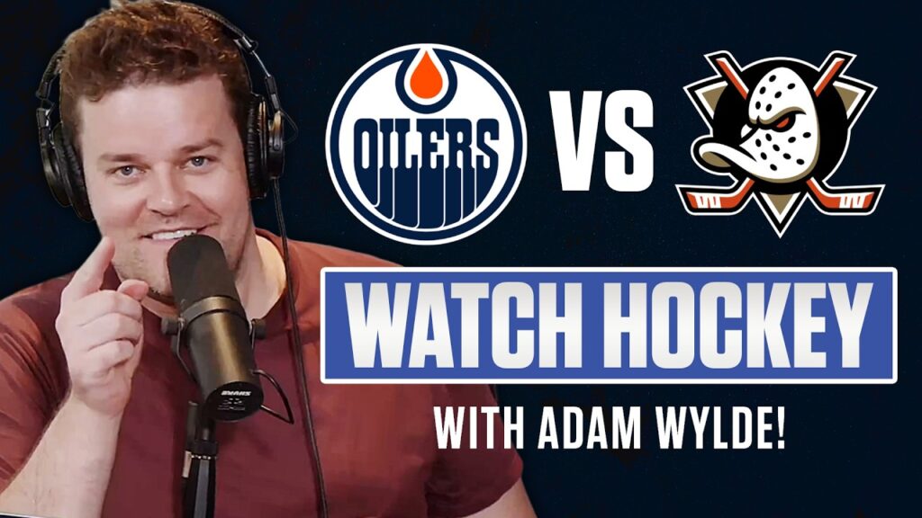 Anaheim Ducks contre Edmonton Oilers JEU 6 EN DIRECT avec Adam Wylde
