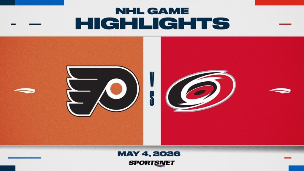 Faits saillants du deuxième match de la LNH | Flyers contre Hurricanes – 4 mai 2026