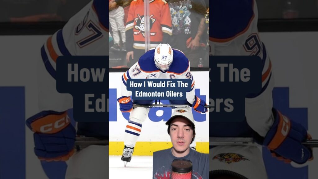 Comment je réparerais les Oilers d’Edmonton